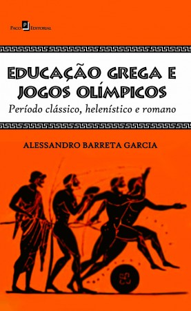 EDUCAÇAO GREGA E JOGOS OLIMPICOS PERIODO CLASSICO, HELENISTICO E ROMANO